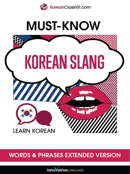 Title details for Must-Know Korean Slang Words & Phrases by Innovative Language Learning, LLC - Available